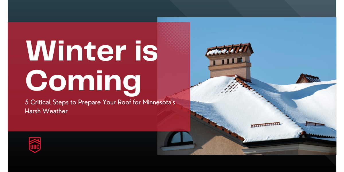 Winter is Coming: 5 Critical Steps to Prepare Your Roof for Minnesota's Harsh Weather